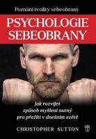 Psychologie sebeobrany - jak rozvíjet způsob myšlení nutný pro přežití v dnešním světě