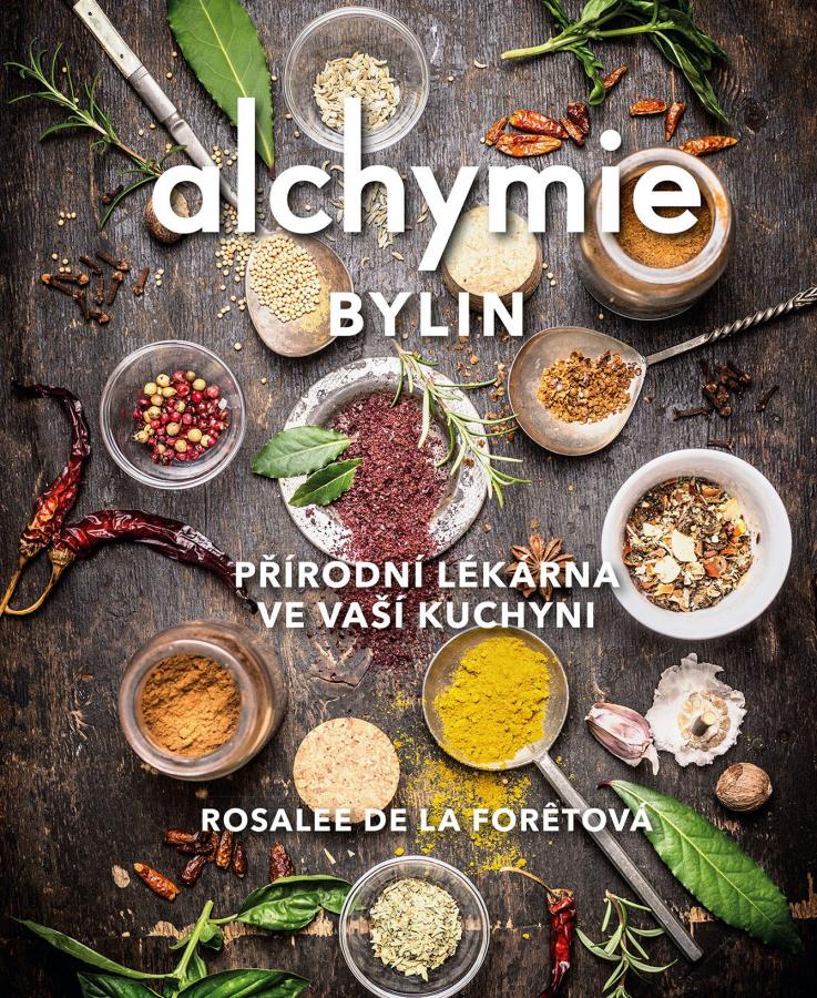 Alchymie bylin - přírodní lékárna ve vaší kuchyni