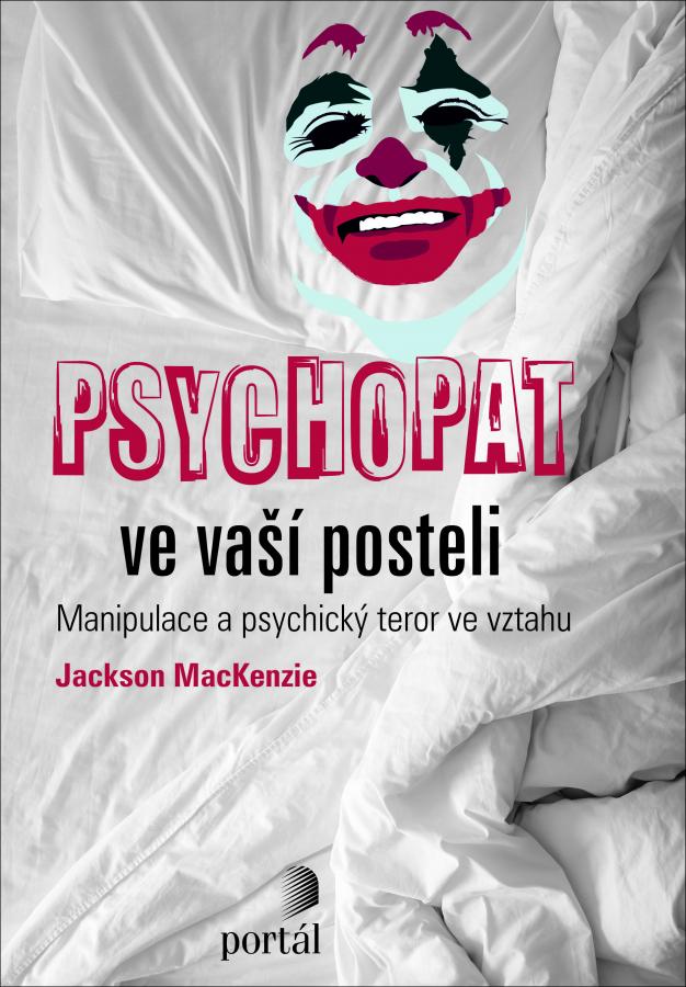 Psychopat ve vaší posteli - manipulace a psychický teror ve vztahu