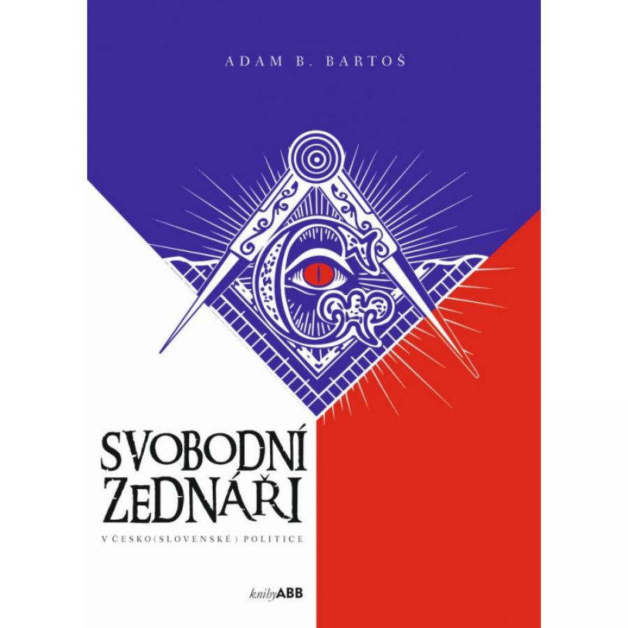 SVOBODNÍ ZEDNÁŘI V ČESKO(SLOVENSKÉ) POLITICE