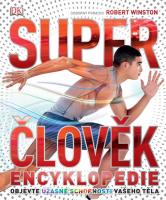 Super člověk encyklopedie - objevte úžasné schožnosti vašeho těla