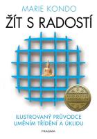 Žít s radostí - ilustrovaný průvodce uměním třídění a úklidu