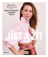 Jíst a žít - moderní kuchařka na dalších 100 let