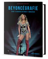 Beyoncégrafie - život a kariéra Beyoncé v obrazech