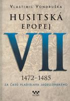 Husitská epopej VII. (1472 -1485 za časů Vladislava Jagelonského) 