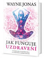 Jak funguje uzdravení - využijte síly vlastního těla