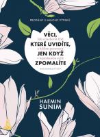 Věci, které uvidíte, jen když zpomalíte - jak si zachovat klid a bdělou pozornost v uspěchaném světě