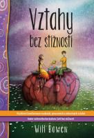Vztahy bez stížností - pozitivní transformace osobních, pracovních a milostných vztahů