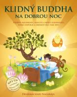 Klidný Buddha na dobrou noc - příběhy moudrosti, soucitu a bdělé pozornosti, které inspirují a obohatí vás i vaše děti  (kniha a vložené mp3 CD)