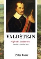 Valdštejn - vojevůdce a mírotvůrce a vizionář v třicetileté válce