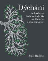 Dýchání - jednoduché techniky pro klidnější a šťastnější život
