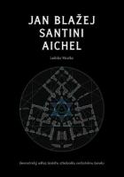JAN BLAŽEJ SANTINI AICHEL - geometrický odkaz českého středověku vrcholnému baroku