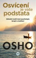 Osvícení je vaše podstata - základní rozdíl mezi psychologií, terapií a meditací