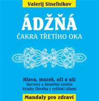 Ádžňá – Čakra třetího oka - hHlava, mozek,oči a uši