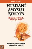 Hledání smyslu života - zkušenosti těch, kteří jej našli