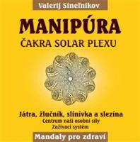 Manipúra – Čakra solar plexu - játra, žlučník, slinivka a slezina
