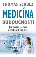 Medicína budoucnosti - jak porazit nemoci a prodloužit náš život