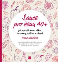Šance pro ženu 40+ - jak vyladit svou váhu, hormony, výživu a zdraví
