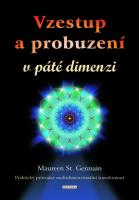 Vzestup  a probuzení v páté dimenzi - praktický průvodce multidimenzionální transformací 