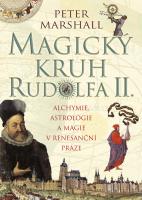 Magický kruh Rudolfa II. - Alchymie, astrologie a magie v renesanční Praze 