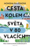 Cesta kolem světa v 80 vlacích - přes 70 000 kilometrů dobrodružství na kolejích
