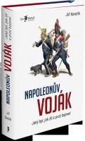 Napoleonuv voják - jaký byl, jak žil a proč bojoval