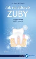 Jak na zdravé zuby - přírodní léčba a péče o chrup