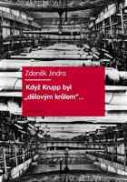 Když Krupp byl dělovým králem... dějiny největšího německého podniku 19. stolet