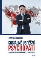Sociálně úspěšný psychopat aneb Vzpoura deprivantů 1996-2020