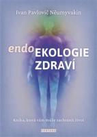 Endoekologie zdraví - kniha,která vám může zachránit život