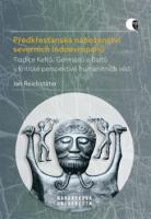 Předkřesťanská náboženství severních Indoevropanů - tradice Keltů, Germánů a Baltů v kritické perspektivě humanitních věd
