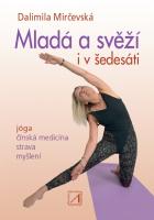 Mladá a svěží i v šedesáti - jak cvičit jógu, používat tradiční čínskou medicínu, jíst a myslet…