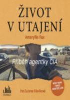 Život v utajení - příběh agentky CIA  (audio CD - čte Zuzana Slavíková)