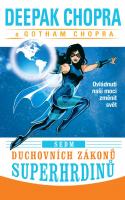 Sedm duchovních zákonů superhrdinů - ovládnutí naší moci změnit svět
