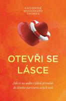 Otevři se lásce - jak si za sedm týdnů přivolat do života partnera svých snů 