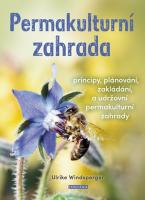 Permakulturní zahrada  - principy, plánování, zakládání a udržovní permakulturní zahrady