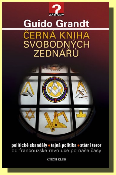 Černá kniha svobodných zednářů politické skandály, tajná politika, státní teror od francouzské revoluce po naše časy