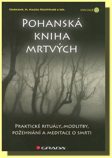 Pohanská kniha mrtvých praktické rituály, modlitby, požehnání a meditace o smrti