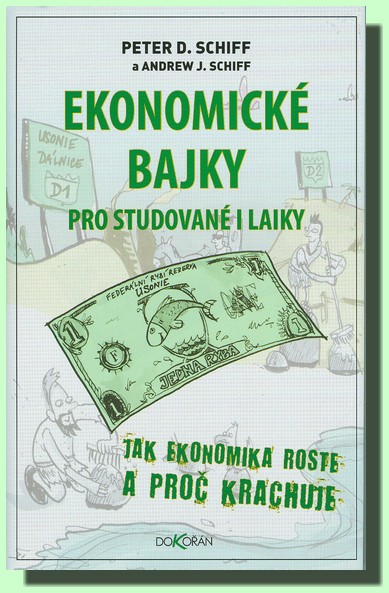 Ekonomické bajky pro studované i pro laiky - jak ekonomika roste a proč krachuje