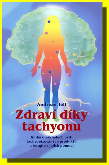 Zdraví díky tachyonu (či klíč ke zdraví) - kniha o základech užití tachyonizovaných produktů a terapie s jejich pomocí