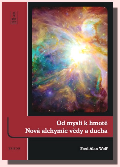 Od mysli k hmotě nová alchymie vědy a ducha
