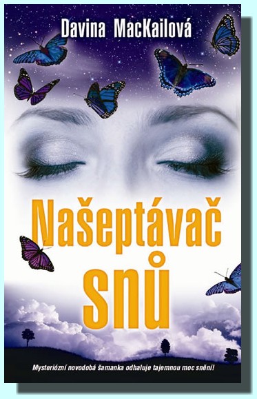 Našeptávač snů mysteriózní novodobá šamanka odhaluje tajemnou moc snů!