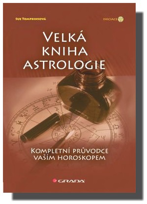 Velká kniha astrologie kompletní průvodce vaším horoskopem