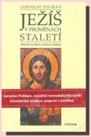 Ježíš v proměnách staletí - jeho vliv na dějiny, myšlení a kulturu