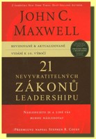 21 nevyvratitelných zákonů leadershipu - následujete je a lidé vás budou následovat 