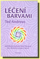 Léčení barvami jednoduché techniky léčení barvami pro obnovení energie a zdraví