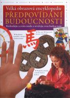 Předpovídání budoucnosti - velká obrazová encyklopedie