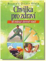 Chvilka pro zdraví    15 minut denně stačí   (ve slevě jediný výtisk !)