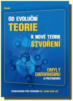 Od evoluční teorie k nové teorii stvoření omyly darwinismu a protinávrh