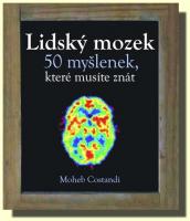 Lidský mozek 50 myšlenek, které musíte znát  (ve slevě jediný výtisk !)